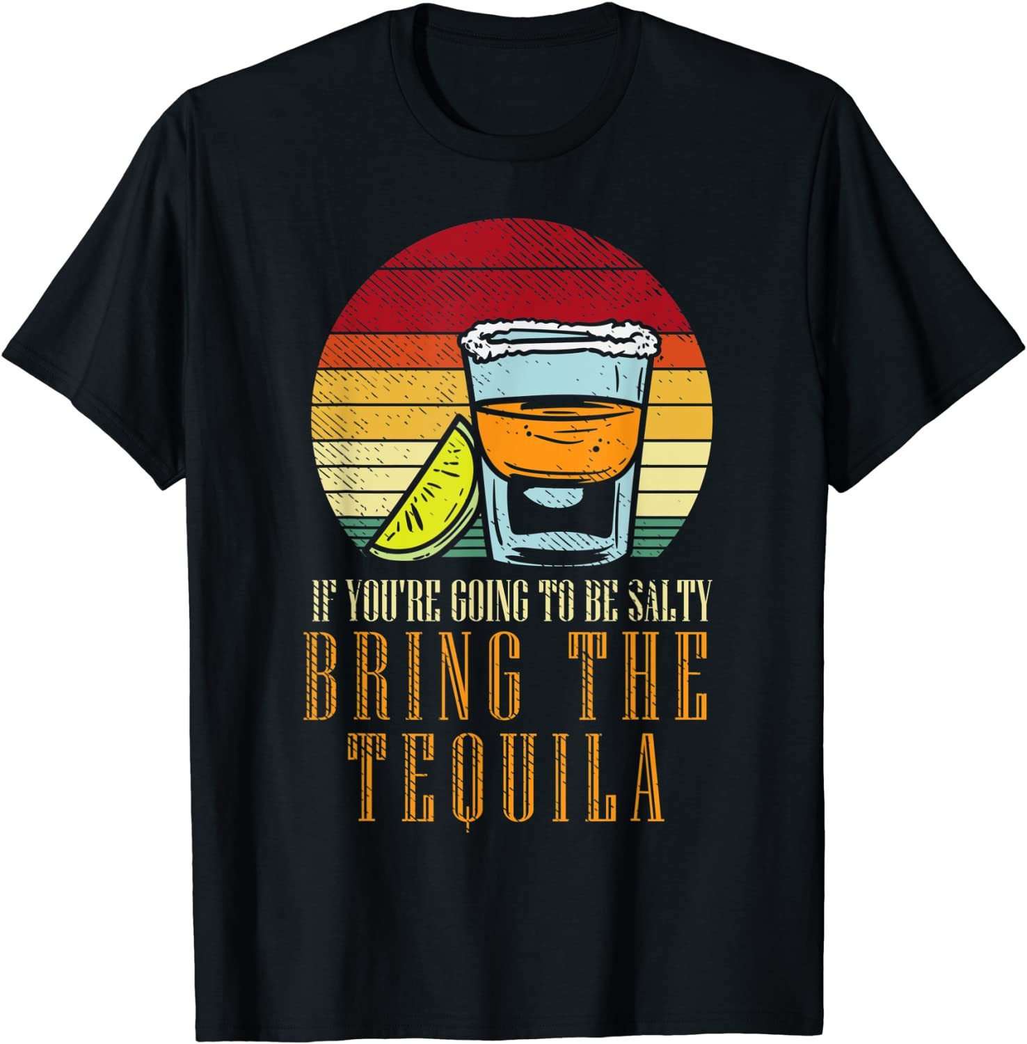 Going Salty Bring Tequila