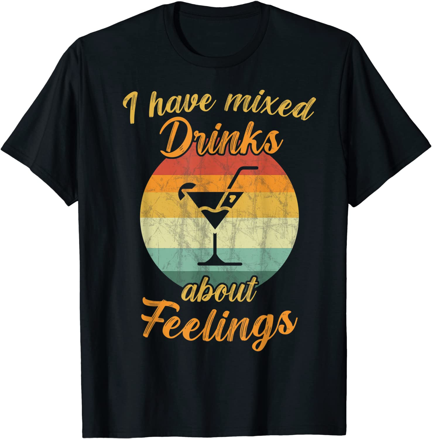 I Have Mixed Drinks About Feelings / Alcohol Cocktail