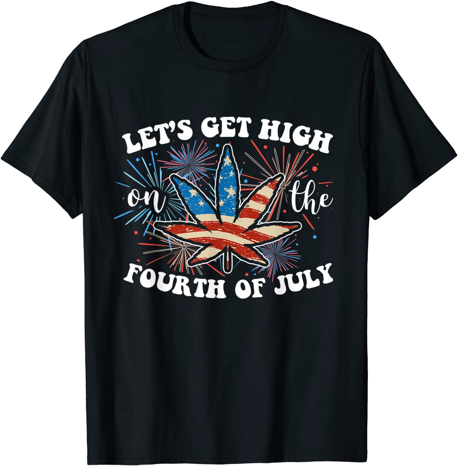 Let's Get High On The 4th Of July Cannabis Marijuana Weed