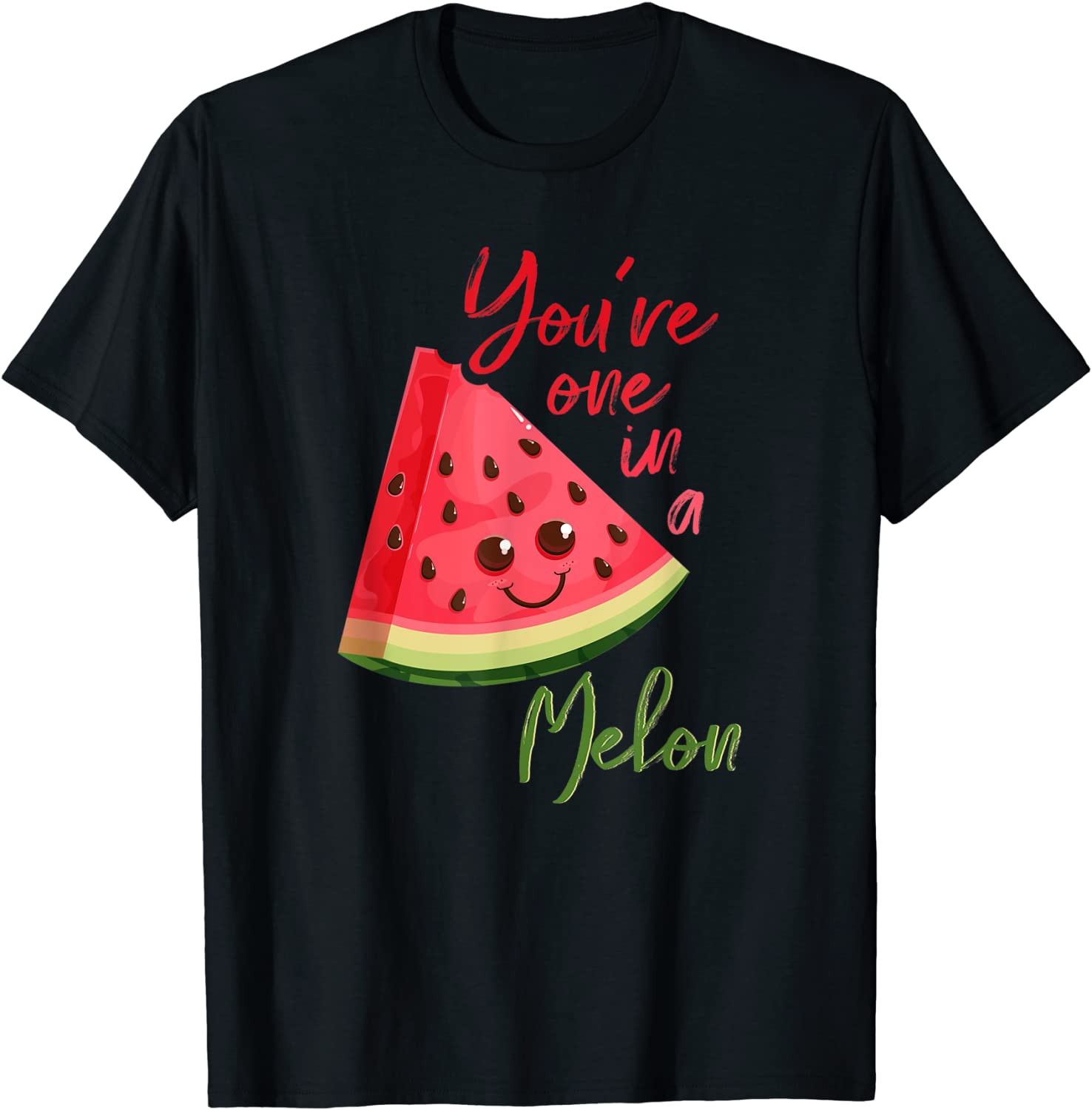 You're One In A Melon