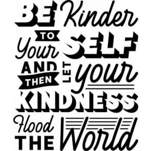 Be Kinder To Your Self And Then Let Your Kindness Hood The World T-Shirt