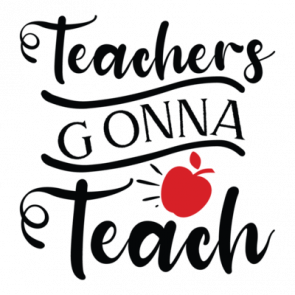 Teachers Gonna Teach 01 T-Shirt